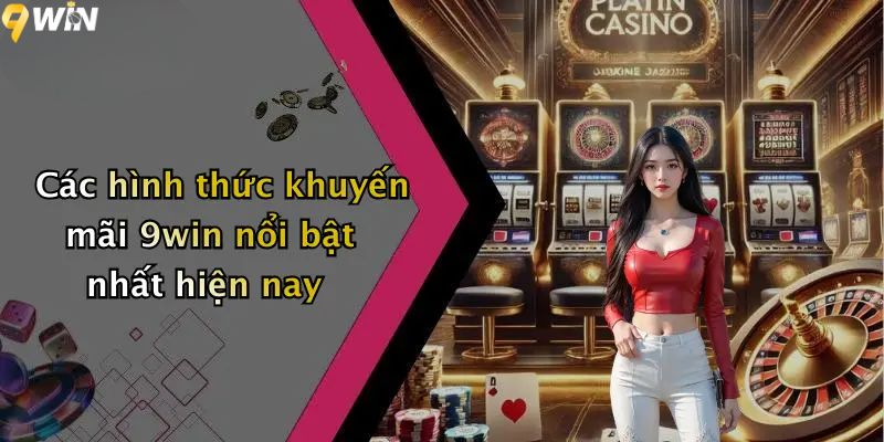 Các hình thức khuyến mãi 9win nổi bật nhất hiện nay