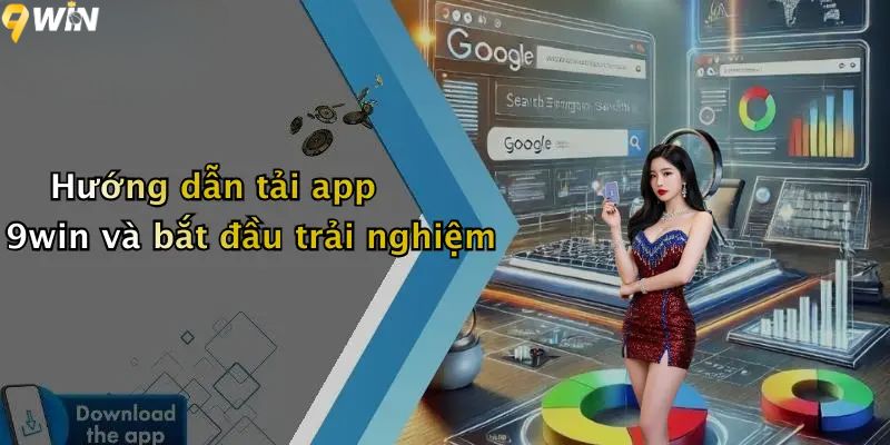 Hướng dẫn tải app 9win và bắt đầu trải nghiệm