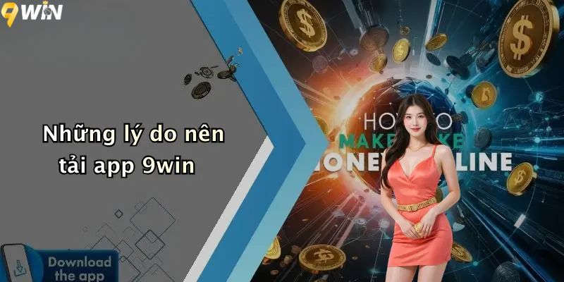 Những lý do nên tải app 9win?