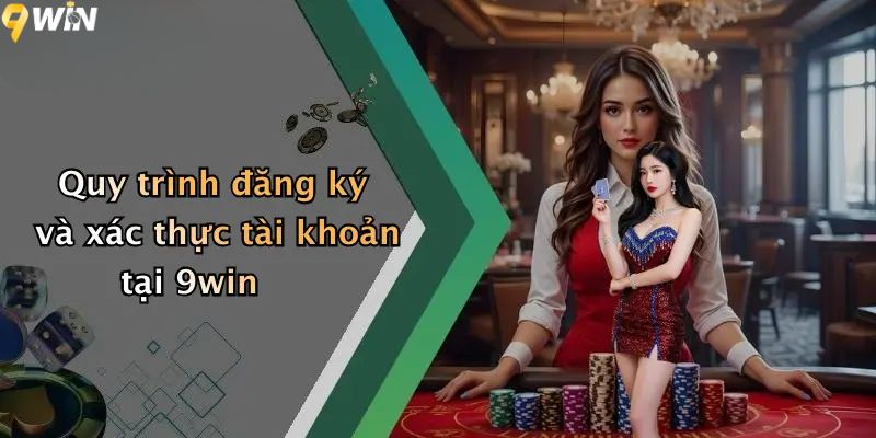 Điều khoản và điều kiện đăng ký và xác thực tài khoản tại 9win