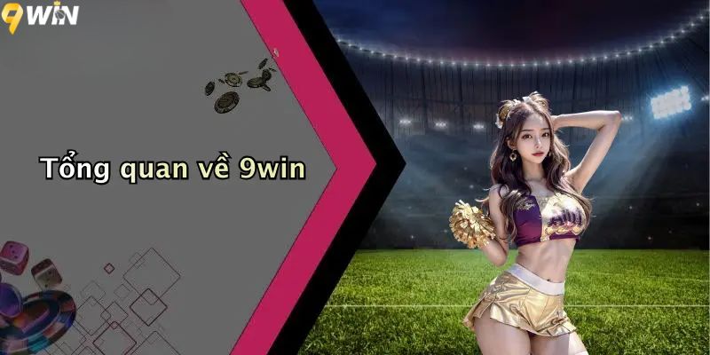 Giới thiệu 9WIN một cách tổng quan